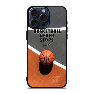 BASKETBALL NEVER STOPS iPhone 15 Pro Max Case Cover
