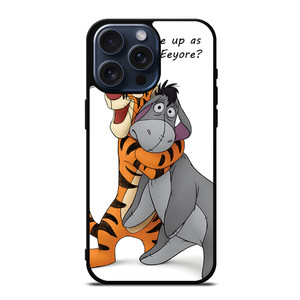 EEYORE DONKEY AND TIGGER QUOTE iPhone 15 Pro Max Case Cover