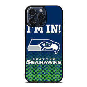IM IN SEATTLE SEAHAWKS iPhone 15 Pro Max Case Cover IM IN SEATTLE SEAHAWKS iPhone 15 Pro Max Case Cover
