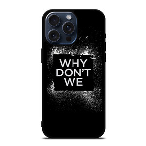 WHY DONT WE GROUP BAND LOGO iPhone 15 Pro Max Case Cover