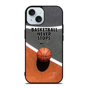 BASKETBALL NEVER STOPS iPhone 15 Case Cover BASKETBALL NEVER STOPS iPhone 15 Case Cover