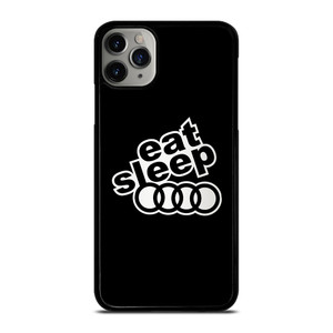 EAT SLEEP AUDI iPhone 11 Pro Max Case Cover