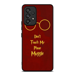 HARRY POTTER DONT TOUCH MY PHONE Samsung Galaxy A53 Case Cover