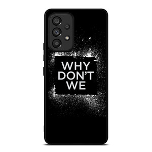 WHY DONT WE GROUP BAND LOGO Samsung Galaxy A53 Case Cover WHY DONT WE GROUP BAND LOGO Samsung Galaxy A53 Case Cover