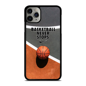 BASKETBALL NEVER STOPS iPhone 11 Pro Max Case Cover