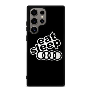 EAT SLEEP AUDI Samsung Galaxy S24 Ultra Case Cover