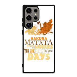 HAKUNA MATATA QUOTE LION KING Samsung Galaxy S24 Ultra Case Cover