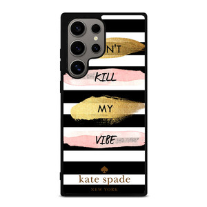 KATE SPADE DON'T KILL MY VIBE Samsung Galaxy S24 Ultra Case Cover