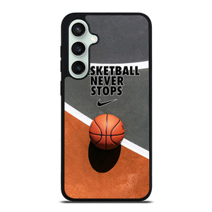 BASKETBALL NEVER STOPS Samsung Galaxy S23 FE Case Cover