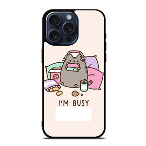 PUSHEEN CAT I'M BUSY iPhone 15 Pro Max Case Cover