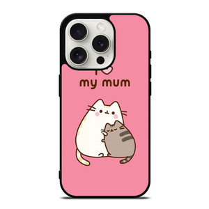 PUSHEEN CAT I LOVE MY MUM iPhone 15 Pro Case Cover