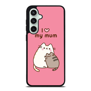 PUSHEEN CAT I LOVE MY MUM Samsung Galaxy S23 FE Case Cover