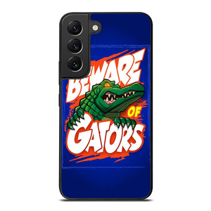 BEWARE OF FLORIDA GATORS FOOTBALL TEAM MASCOT Samsung Galaxy S22 Plus Case Cover