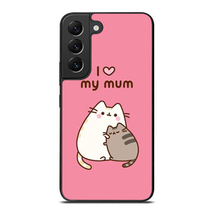 PUSHEEN CAT I LOVE MY MUM Samsung Galaxy S22 Plus Case Cover