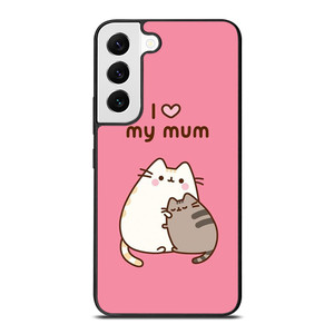 PUSHEEN CAT I LOVE MY MUM Samsung Galaxy S22 Case Cover