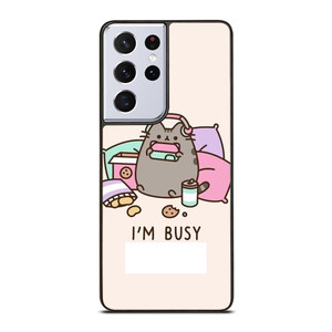 PUSHEEN CAT I'M BUSY Samsung Galaxy S21 Ultra Case Cover PUSHEEN CAT I'M BUSY Samsung Galaxy S21 Ultra Case Cover