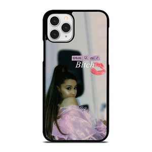 ARIANA GRANDE THANK U NEXT BITCH iPhone 11 Pro Case Cover ARIANA GRANDE THANK U NEXT BITCH iPhone 11 Pro Case Cover