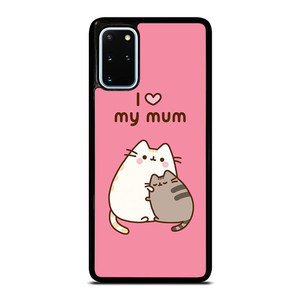 PUSHEEN CAT I LOVE MY MUM Samsung Galaxy S20 Plus Case Cover