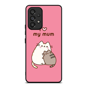 PUSHEEN CAT I LOVE MY MUM Samsung Galaxy A53 Case Cover