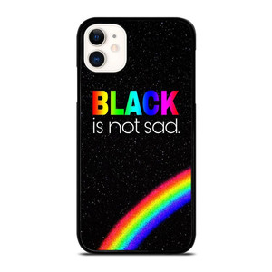 BLACK IS NOT SAD QOUTE iPhone 11 Case Cover BLACK IS NOT SAD QOUTE iPhone 11 Case Cover