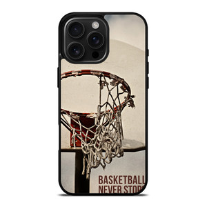 BASKETBALL NEVER STOPS 2 iPhone 16 Pro Max Case Cover