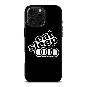 EAT SLEEP AUDI iPhone 16 Pro Max Case Cover EAT SLEEP AUDI iPhone 16 Pro Max Case Cover