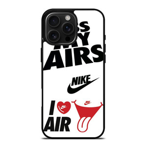 NIKE KISS MY AIRS  iPhone 16 Pro Max Case Cover