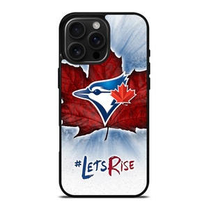 TORONTO BLUE JAYS LETS RISE iPhone 16 Pro Max Case Cover