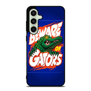 BEWARE OF FLORIDA GATORS FOOTBALL TEAM MASCOT Samsung Galaxy S24 FE Case Cover
