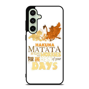 HAKUNA MATATA QUOTE LION KING Samsung Galaxy S24 FE Case Cover HAKUNA MATATA QUOTE LION KING Samsung Galaxy S24 FE Case Cover