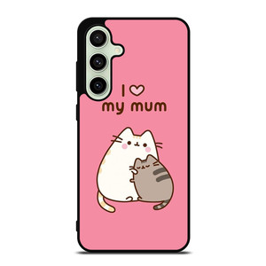 PUSHEEN CAT I LOVE MY MUM Samsung Galaxy S24 FE Case Cover