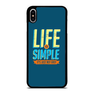 LIFE IS SIMPLE QUOTE iPhone XS Max Case Cover LIFE IS SIMPLE QUOTE iPhone XS Max Case Cover
