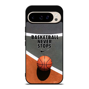 BASKETBALL NEVER STOPS Google Pixel 9 Pro Case Cover