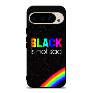 BLACK IS NOT SAD QOUTE Google Pixel 9 Pro Case Cover BLACK IS NOT SAD QOUTE Google Pixel 9 Pro Case Cover