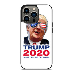 TRUMP 2020 MAKE LIBERALS CRY AGAIN iPhone 13 Pro Case Cover