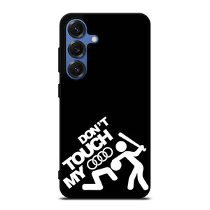 DONT TOUCH MY AUDI Samsung Galaxy S25 Case Cover DONT TOUCH MY AUDI Samsung Galaxy S25 Case Cover