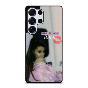 ARIANA GRANDE THANK U NEXT BITCH Samsung Galaxy S25 Ultra Case Cover