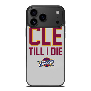 CLEVELAND CAVALIERS TILL I DIE iPhone 17 Pro Max Case Cover
