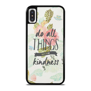 DO ALL THINGS WITH KINDNESS QUOTE iPhone X / XS Case Cover DO ALL THINGS WITH KINDNESS QUOTE iPhone X / XS Case Cover