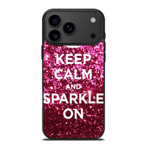 KEEP CALM AND SPARKLE ON iPhone 17 Pro Max Case Cover