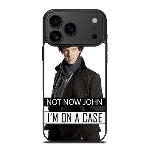 NOT NOW JOHN I'M ON A CASE iPhone 17 Pro Max Case Cover