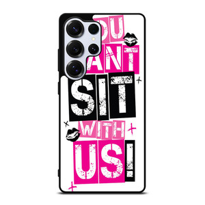 YOU CAN'T SIT WITH US Samsung Galaxy S25 Ultra Case Cover