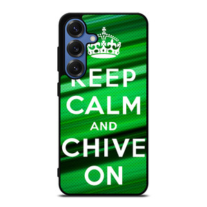 KEEP CALM AND CHIVE ON Samsung Galaxy S25 Case Cover