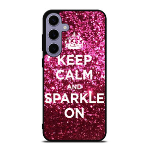 KEEP CALM AND SPARKLE ON Samsung Galaxy S24 Plus Case Cover