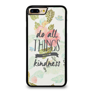 DO ALL THINGS WITH KINDNESS QUOTE iPhone 7 / 8 Plus Case Cover DO ALL THINGS WITH KINDNESS QUOTE iPhone 7 / 8 Plus Case Cover