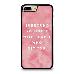 SURROUND YOURSELFWITH PEOPLE QUOTE iPhone 7 / 8 Plus Case Cover SURROUND YOURSELFWITH PEOPLE QUOTE iPhone 7 / 8 Plus Case Cover