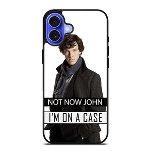 NOT NOW JOHN I'M ON A CASE iPhone 16 Case Cover