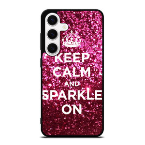 KEEP CALM AND SPARKLE ON Samsung Galaxy S24 Case Cover