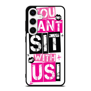 YOU CAN'T SIT WITH US Samsung Galaxy S24 Case Cover