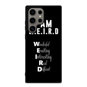 I AM WEIRD QUOTE Samsung Galaxy S24 Ultra Case Cover